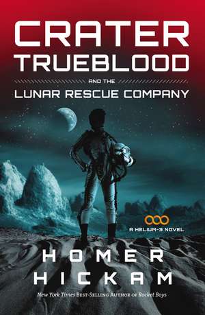 Crater Trueblood and the Lunar Rescue Company de Homer Hickam