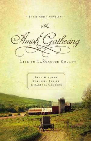 An Amish Gathering: Life in Lancaster County de Beth Wiseman