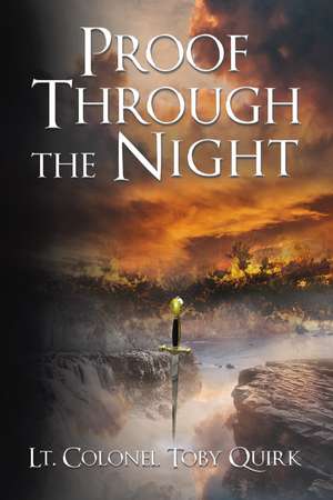 Proof Through the Night: A Supernatural Thriller de Lt. Colonel Toby Quirk