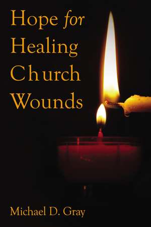 Hope For Healing Church Wounds de Dr. Michael Gray