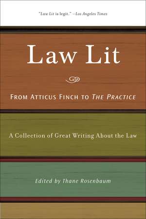 Law Lit: A Collection of Great Writing about the Law de Thane Rosenbaum