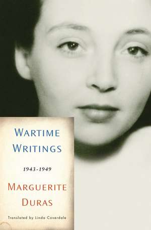 Wartime Writings: 1943-1949 de Marguerite Duras