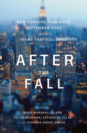 After The Fall: New Yorkers Remember September 2001 and the Years that Followed de Catherine Ellis