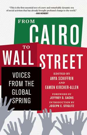 From Cairo to Wall Street: Voices from the Global Spring de Joseph E. Stiglitz