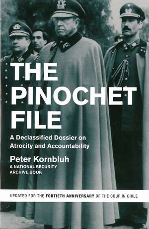 The Pinochet File: A Declassified Dossier on Atrocity and Accountability de Peter Kornbluh