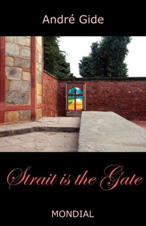 Strait Is the Gate (La Porte Etroite) de Andre Gide