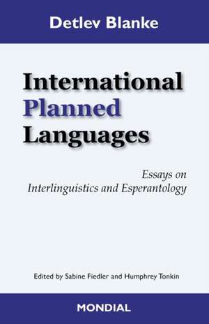 International Planned Languages. Essays on Interlinguistics and Esperantology de Detlev Blanke