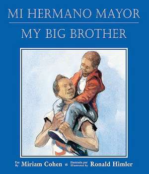 Mi Hermano Mayor/My Big Brother de Miriam Cohen