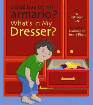 ?Que Hay en Mi Armario?/What's In My Dresser? de Kathleen Rizzi