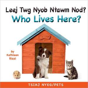 Who Lives Here? Pets (Hmong/Eng) de Kathleen Rizzi