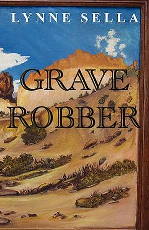 Grave Robber de Lynne Sella