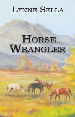 Horse Wrangler de Lynne Sella