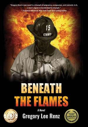 Beneath the Flames de Gregory Lee Renz