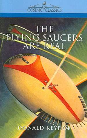 The Flying Saucers Are Real de Donald Keyhoe