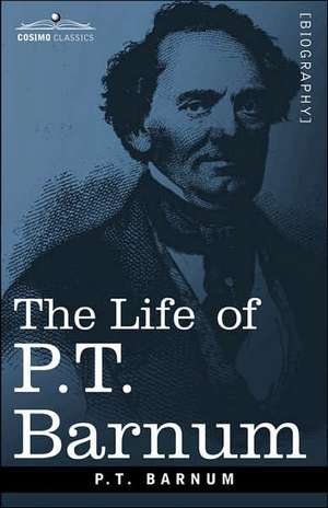 The Life of P.T. Barnum de P. T. Barnum