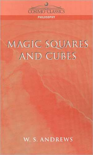 Magic Squares and Cubes de W. S. Andrews