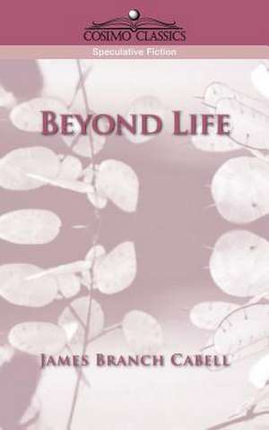 Beyond Life de James Branch Cabell