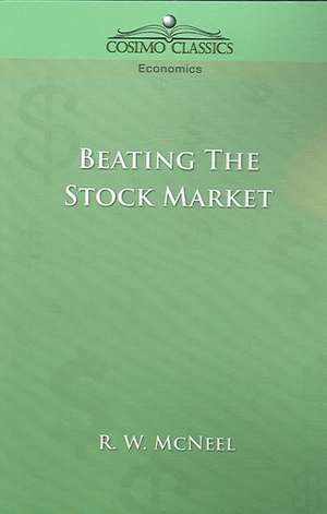 Beating the Stock Market de R. W. McNeel