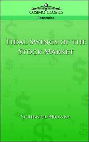 Tidal Swings of the Stock Market de Scribner Browne