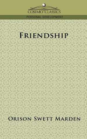 Friendship de Orison Swett Marden