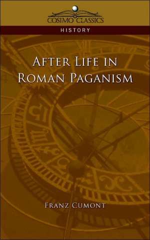 After Life in Roman Paganism de Franz Valery Marie Cumont