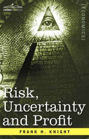 Risk, Uncertainty and Profit de Frank H. Knight