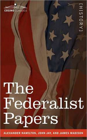 The Federalist Papers de Alexander Hamilton