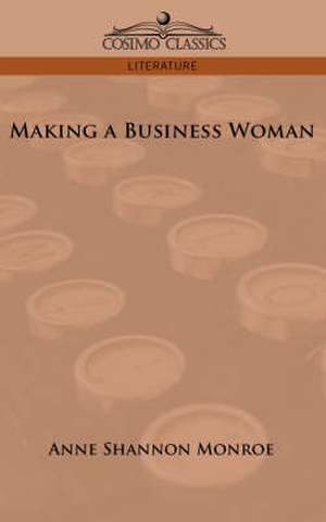 Making a Business Woman de Anne Shannon Monroe