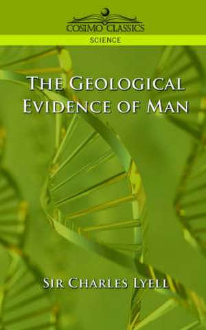 The Geological Evidence of Man de Charles Lyell