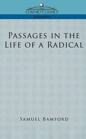 Passages in the Life of a Radical de Samuel Bamford