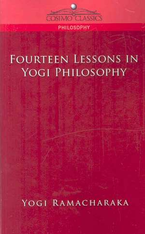 Fourteen Lessons in Yogi Philosophy de Yogi Ramacharaka