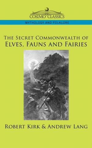 The Secret Commonwealth of Elves, Fauns and Fairies de Robert Kirk