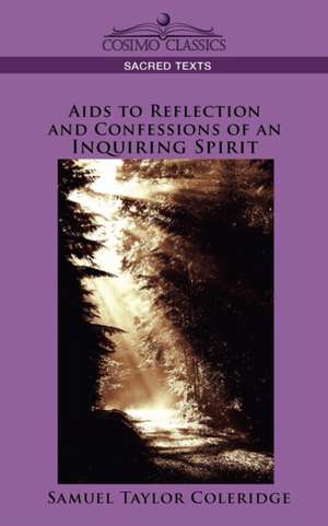 AIDS to Reflection and Confessions of an Inquiring Spirit de Samuel Taylor Coleridge