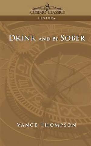 Drink and Be Sober de Vance Thompson