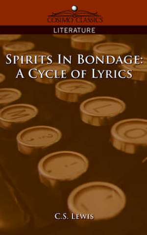 Spirits in Bondage: A Cycle of Lyrics de C. S. Lewis