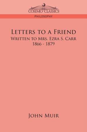 Letters to a Friend de John Muir