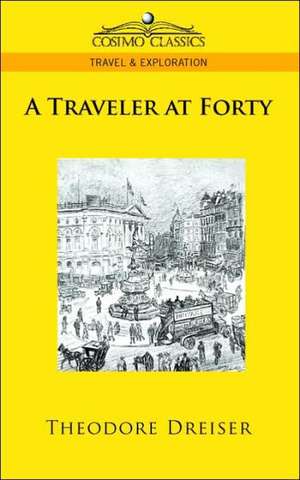 A Traveler at Forty de Theodore Dreiser