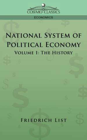 National System of Political Economy - Volume 1 de Friedrich List