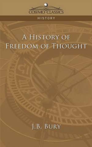 A History of Freedom of Thought de J. B. Bury