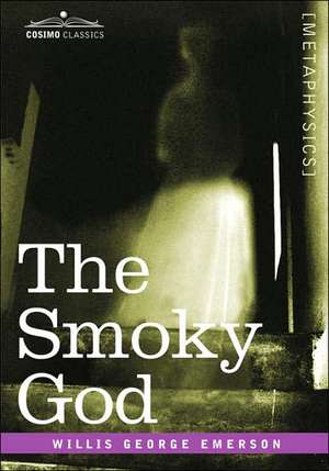 The Smoky God de Willis George Emerson