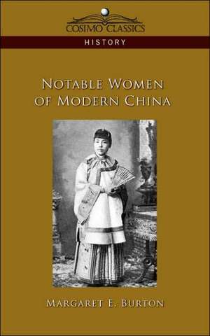 Notable Women of Modern China de Margaret E. Burton