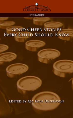 Good Cheer Stories Every Child Should Know de Asa Don Dickinson