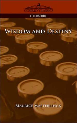 Wisdom and Destiny de Maurice Maeterlinck