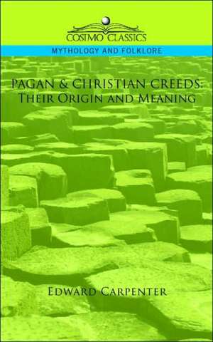 Pagan & Christian Creeds de Edward Carpenter