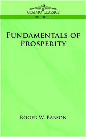 Fundamentals of Prosperity de Roger W. Babson