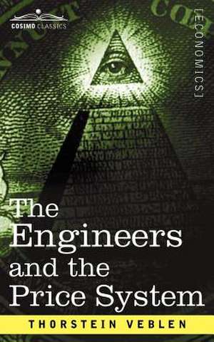 The Engineers and the Price System de Thorstein Veblen