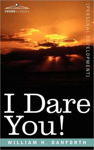 I Dare You! de William H. Danforth