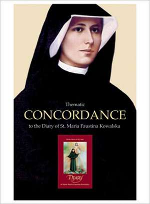 Thematic Concordance to the Diary of St. Maria Faustina Kowalska de George W. Kosicki