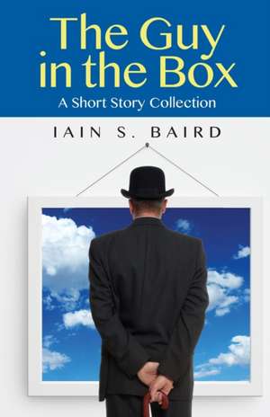The Guy in the Box de Iain S Baird