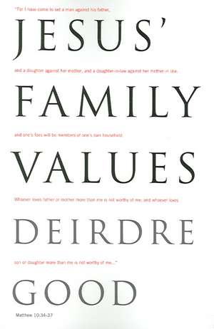 Jesus' Family Values de Deirdre Good